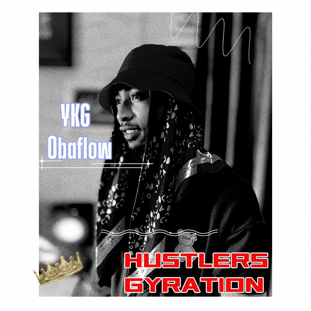 YKG Obaflow – Hustlers Gyration Mp3 Download